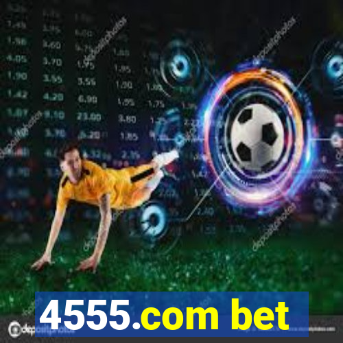 4555.com bet